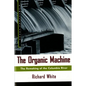 The Organic Machine: The Remaking of the Columbia River - Paperback