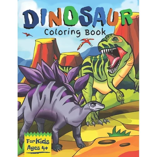 Dinosaur Coloring Book for Kids Ages 4+: Full of Dinosaur Facts: Awesome Gift for Boys & Girls! - Paperback