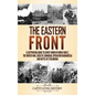 The Eastern Front: A Captivating Guide to Soviet Union in World War 2, the Winter War, Siege of Leningrad, Operation Barbarossa and Battle of Stalingr - Hardcover