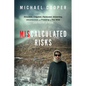 Miscalculated Risks: Attacked, Crippled, Paralyzed, Drowning, Unconscious and Freezing in The Wild (Just Not All at Once) - Paperback