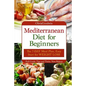 Mediterranean diet for beginners: The 7-DAY meal plan, Easy start for WEIGHT LOSS, Full guide, tips and tricks, new release, pictures - Paperback