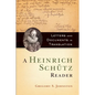 A Heinrich Schütz Reader: Letters and Documents in Translation - Paperback