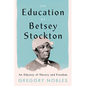 The Education of Betsey Stockton: An Odyssey of Slavery and Freedom - Hardcover