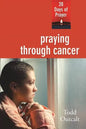 Praying Through Cancer: 28 Days of Prayer - Paperback
