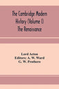 The Cambridge modern history (Volume I) The Renaissance - Paperback