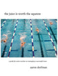 The juice is worth the squeeze: a guide for swim coaches on managing a successful team - Paperback