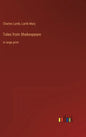 Tales from Shakespeare: in large print - Hardcover