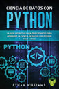 Ciencia de Datos Con Python: La Guía definitiva para principiantes para aprender la ciencia de datos con Python paso a paso - Paperback