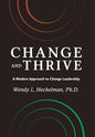 Change and Thrive: A Modern Approach to Change Leadership - Hardcover
