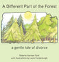 A Different Part of the Forest: A Gentle Tale of Divorce - Hardcover