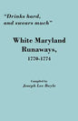 Drinks Hard, and Swears Much: White Maryland Runaways, 1770-1774 - Paperback