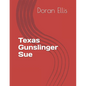 Texas Gunslinger Sue: Mixture of Short stories - Paperback