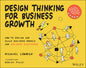 Design Thinking for Business Growth: How to Design and Scale Business Models and Business Ecosystems - Paperback