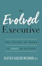 The Evolved Executive: The Future of Work Is Love in Action - Paperback
