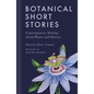 Botanical Short Stories: Contemporary Writing about Plants and Flowers - Hardcover