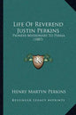 Life of Reverend Justin Perkins: Pioneer Missionary to Persia (1887) - Paperback
