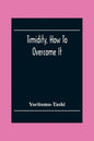 Timidity, How To Overcome It - Paperback