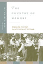 The Country of Memory: Remaking the Past in Late Socialist Vietnam Volume 3 - Paperback