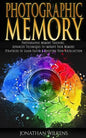 Photographic Memory: Photographic Memory Training, Advanced Techniques to Improve Your Memory & Strategies to Learn Faster - Paperback