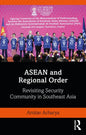 ASEAN and Regional Order: Revisiting Security Community in Southeast Asia - Paperback