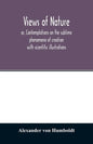 Views of nature, or, Contemplations on the sublime phenomena of creation: with scientific illustrations - Paperback