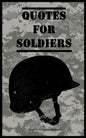 Quotes for Soldiers: Over a hundred inspiring and funny quotes for anyone serving in the Army - Paperback