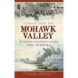 Stories from the Mohawk Valley: The Painted Rocks, the Good Benedict Arnold & More - Hardcover
