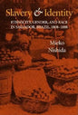 Slavery and Identity: Ethnicity, Gender, and Race in Salvador, Brazil, 1808-1888 - Hardcover