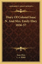 Diary of Colonel Isaac N. and Mrs. Emily Ebey 1856-57 - Paperback