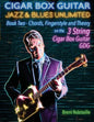 Cigar Box Guitar Jazz & Blues Unlimited Book Two 3 String: Book Two Chords, Fingerstyle and Theory - Paperback