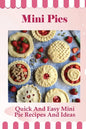 Mini Pies: Quick And Easy Mini Pie Recipes And Ideas: Step By Step Instructions For Mini Pies - Paperback