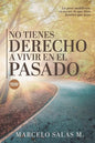 No Tienes Derecho a Vivir en el Pasado - Paperback
