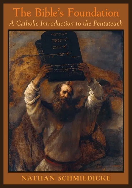 The Bible's Foundation: A Catholic Introduction to the Pentateuch - Paperback