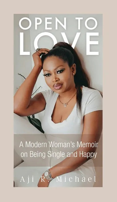 Open to Love: A Modern Woman's Memoir on Being Single and Happy - Hardcover