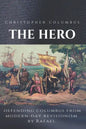 Christopher Columbus The Hero: Defending Columbus From Modern Day Revisionism - Paperback