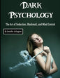 Dark Psychology: The Art of Seduction, Blackmail, and Mind Control - Paperback