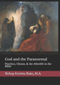 God and the Paranormal: Mediums, Ghosts, and the Afterlife in the Bible - Paperback