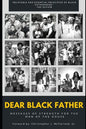 Dear Black Father: Messages of Strength for the Man of the House - Paperback