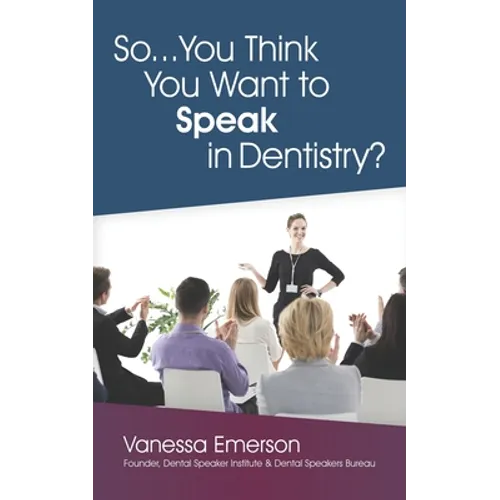 So... You Think You Want to Speak in Dentistry? - Paperback