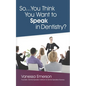 So... You Think You Want to Speak in Dentistry? - Paperback