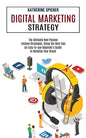 Digital Marketing Strategy: An Easy-to-use Beginner's Guide to Building Your Brand (The Ultimate New Passive Income Strategies, Using the Best Tip - Paperback
