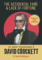 The Accidental Fame and Lack of Fortune of West Tennessee's David Crockett - Paperback