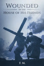 Wounded in the House of His Friends: With Study Guide - Paperback