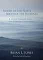 North of the Platte South of the Niobrara: A Little Further Into the Nebraska Sand Hills - Hardcover