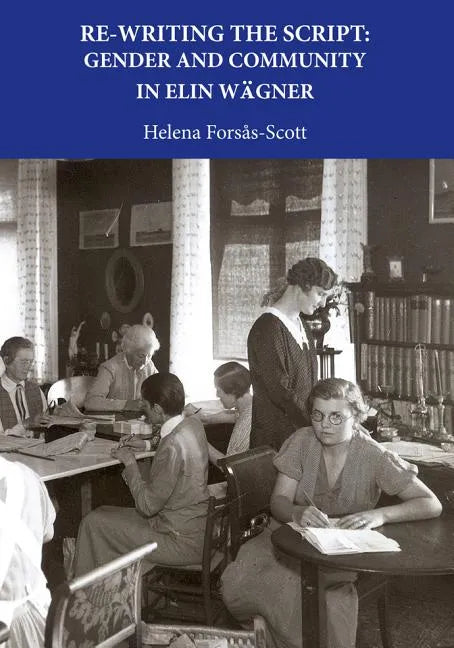 Re-Writing the Script: Gender and Community in Elin Wagner - Paperback