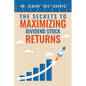 The Secrets to Maximizing Dividend Stock Returns - Paperback