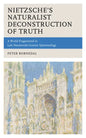 Nietzsche's Naturalist Deconstruction of Truth: A World Fragmented in Late Nineteenth-Century Epistemology - Paperback
