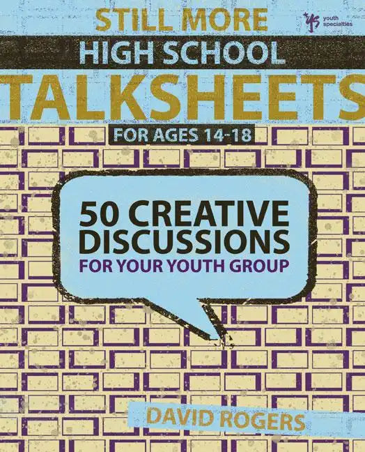 Still More High School Talksheets: 50 Creative Discussions for Your Youth Group - Paperback