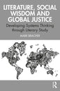 Literature, Social Wisdom, and Global Justice: Developing Systems Thinking Through Literary Study - Paperback