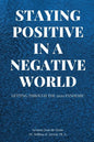 Staying Positive in a Negative World - Paperback